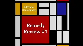 All Things Homeopathy - Remedy Review #1