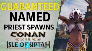 Guaranteed Named Priest Spawn Locations | Conan Exiles