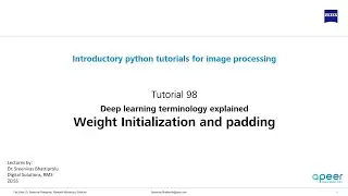 Tutorial 98 - Deep Learning terminology explained - Kernel (weights) initialization and padding