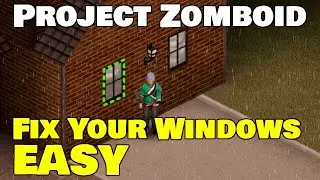 How To Replace Windows | Project Zomboid