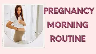 REALISTIC PREGNANCY MORNING ROUTINE | SECOND TRIMESTER | REAL TIME