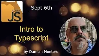 FloridaJS - Introduction to Typescript by Damian Montero