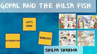 Class 7- Gopal and the Hilsa Fish| Explanation | Summary | In depth Analysis