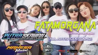 FATAMORGANA ALL ARTIS MAHESA MUSIC - PUTRA SKAWAN WONOKERTO PEKALONGAN 2025