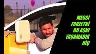 Lionel Messi Farzet ki Bu Aşkı Yaşamadık Hiç
