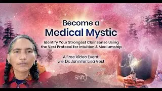 Become a Medical Mystic | Dr. Jennifer Lisa Vest