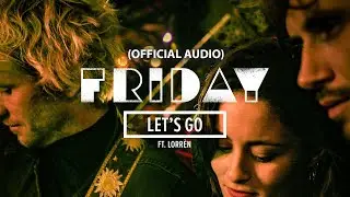 FRIDAY - Let's Go (feat. Lorrèn) [Official Audio]