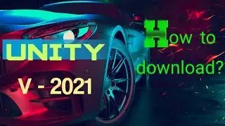 How to download UNITY Latest version 2021 to create 2d &3d games