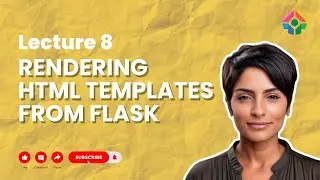 Lecture 8: Rendering HTML Templates from Flask