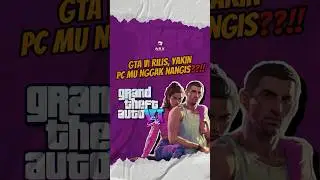 GTA VI : PC mewek dikit nggak ngaruh wir!