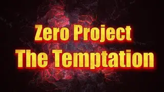 Zero Project  - The Temptation