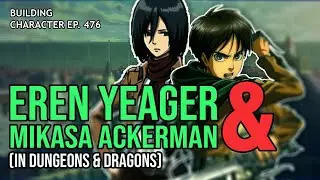 How to Play Eren Yeager and Mikasa Ackerman in Dungeons & Dragons (Attack on Titan Build for D&D 5e)