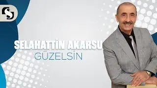 GÜZELSİN - SELAHATTİN AKARSU
