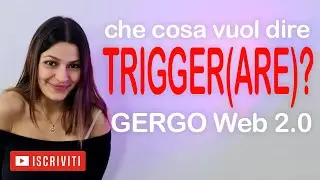 Che cosa vuol dire trigger o triggerare? Gergo Web 2.0