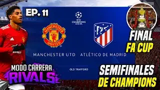 ¡¡SEMIS DE CHAMPIONS Y FINAL DE FA CUP!! SE ACERCA EL FINAL 🔥 | FIFA 21 Modo Carrera Rivals #11