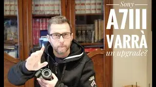 Sony a7iii, varrà un upgrade?