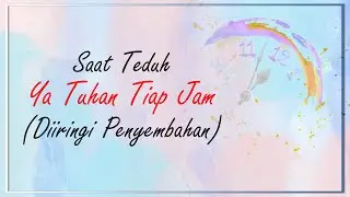 Ya Tuhan Tiap Jam (Saat Teduh) Piano Worship Karaoke