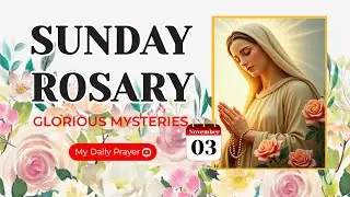 TODAY HOLY ROSARY: GLORIOUS  MYSTERIES, ROSARY SUNDAY🌹NOVEMBER 03, 2024 | PRAYER FOR STRENGTH