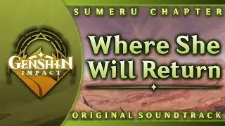 Where She Will Return | Genshin Impact Original Soundtrack: Sumeru Chapter