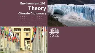 Theory - Climate Diplomacy | Environment 101 | CSEN