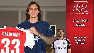 RICCARDO CALAFIORI SIGNS FOR ARSENAL | EMILE SMITH ROWE LEAVES