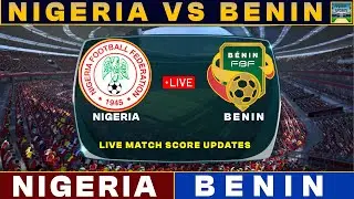 Nigeria Vs Benin Live Match Today | NIG Vs BEN Live Football Match 2024