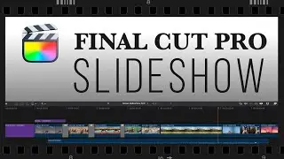 Easily Create a Slideshow with Audio in Final Cut Pro