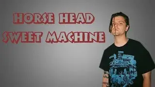 Horse Head - Sweet Machine (Eng/Rus subs)(перевод)