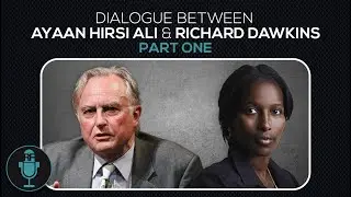 Part One - Dialogue Between Ayaan Hirsi Ali & Richard Dawkins