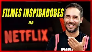 NETFLIX : FILMES INSPIRADORES - SÓ FILMÃO