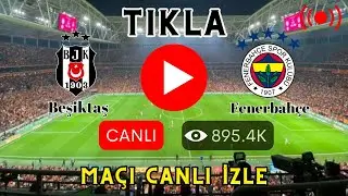 BEŞİKTAŞ FENERBAHÇE Maçı HD CANLI VE ŞİFRESİZ DERBİ İZLE
