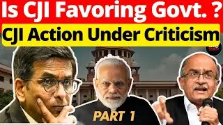 Part 1: Is CJI Favoring Govt.? CJI Action Under Criticism #lawchakra #supremecourtofindia #analysis
