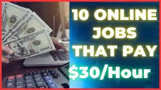 10 Online Jobs that Pay $30/Hour or More🚀