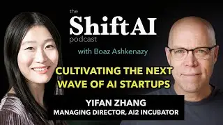 Shift AI | Cultivating the Next Wave of AI Startups with AI2 Incubator Managing Director Yifan Zhang