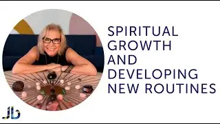 Spiritual Growth and Developing New Routines