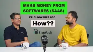 Make Money from Softwares (SAAS Business) | Ft. BlogVault Founder Akshat Choudhary | EP- 156