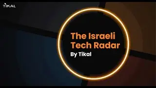 The Israeli Tech Radar Vol 8- Intro