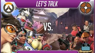 Let's Talk - The Overwatch / Team Fortress 2 Comparison