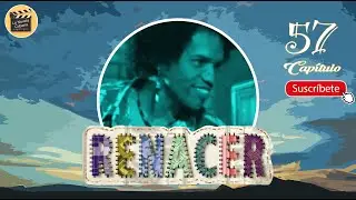 RENACER | CAP - 57 | La Novela Cubana