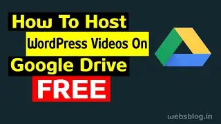 How To Host WordPress Videos On Google Drive | Part 1 | In Hindi