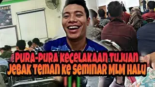 MODUS KECELAKAAN DEMI JEBAK TEMAN KE SEMINAR MLM BANI KANGKUNG