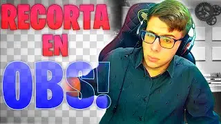 ✂️COMO RECORTAR COSAS en OBS!🔪RECORTA FUENTES en OBS STUDIO y STREAMLABS! 📸