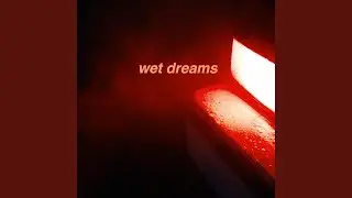 wet dreams