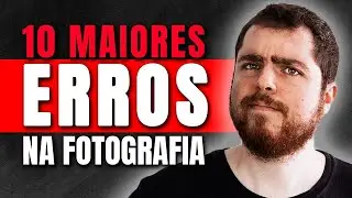 Evite Esses 10 Erros na Fotografia | Inimigos da Fotografia Boa