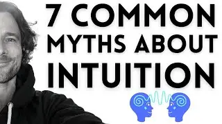7 Common Myths About Intuition