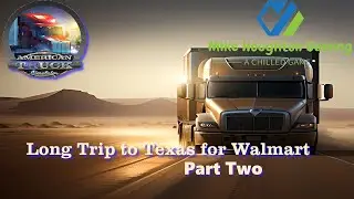 american truck simulator A long trip for Walmart to Texas Pt 1