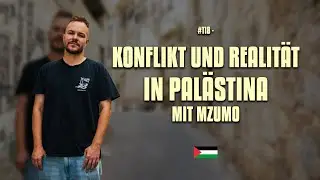 #118  -  Konflikt und Realität in Palästina mit MzumO