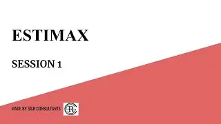 Estimax_Session 1 | S&R CONSULTANTS