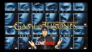 Game Of Thrones: Season 7's Best & Worst (spoilers) - CineMike