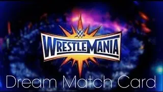 WRESTLEMANIA 33 DREAM CARD - KICKOFF AND MAIN CARD